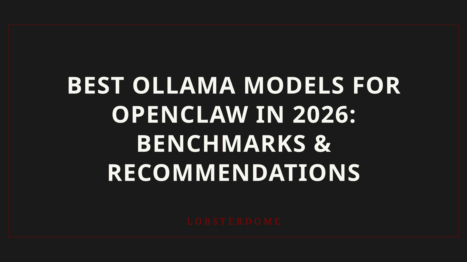 Best Ollama Models for OpenClaw in 2026: Benchmarks & Recommendations