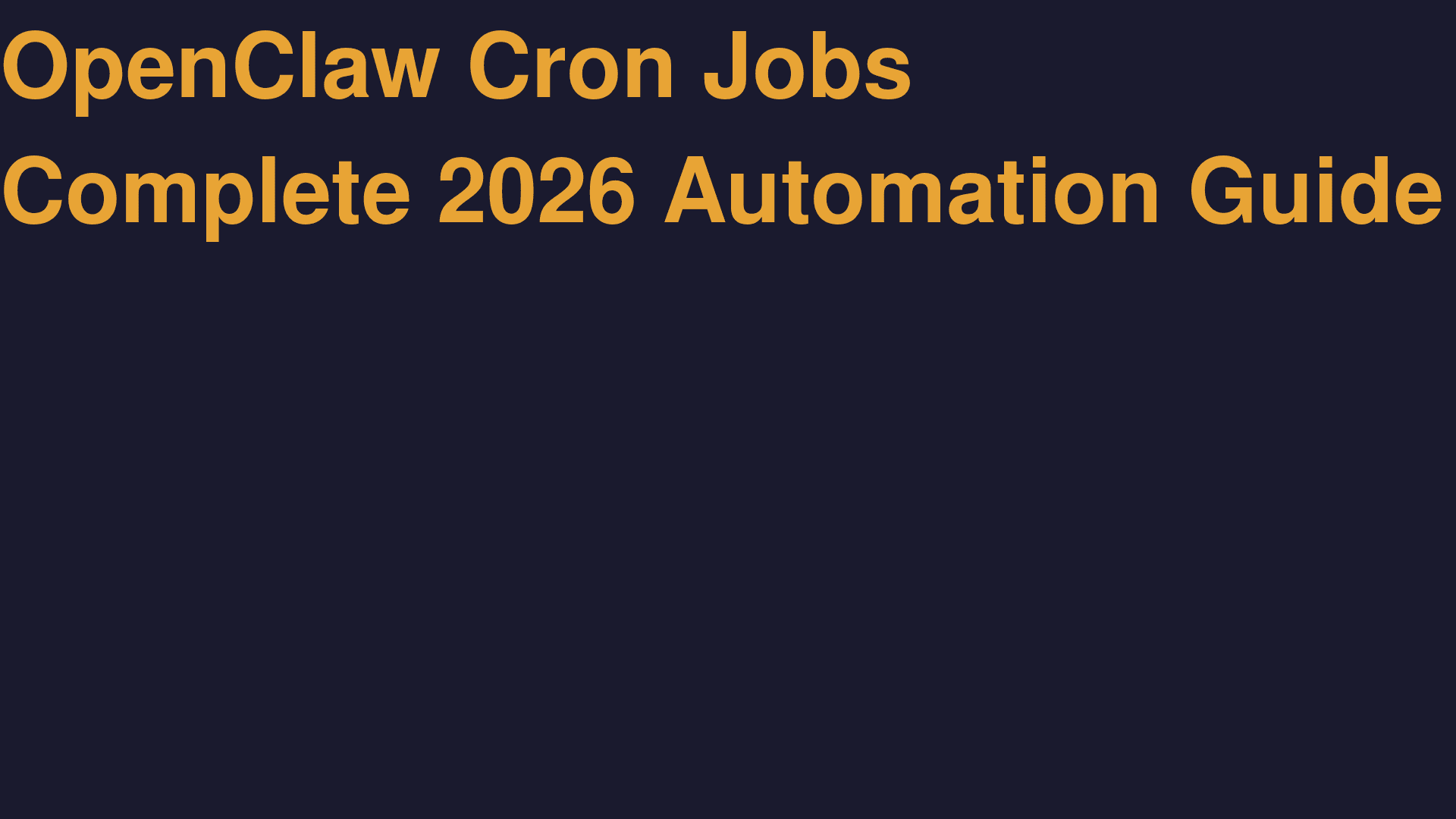 OpenClaw Cron Jobs: Complete Automation Guide