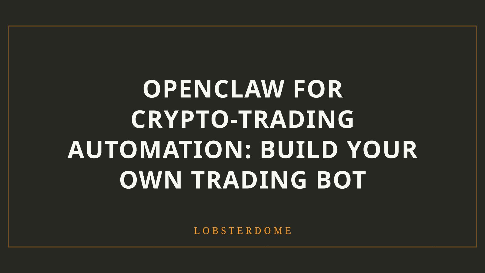 OpenClaw for Crypto-Trading Automation: Build Your Own Trading Bot