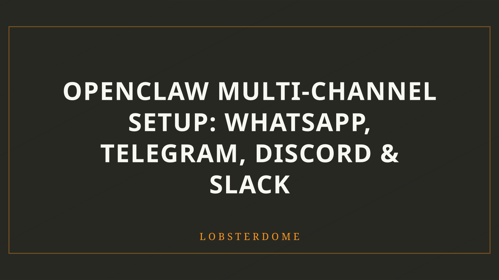 OpenClaw Multi-Channel Setup: WhatsApp, Telegram, Discord & Slack
