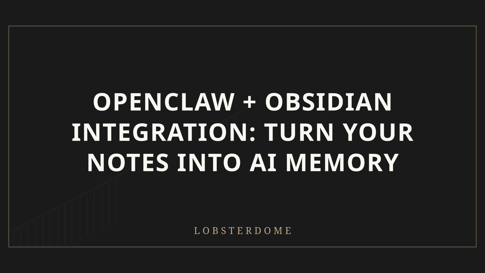 OpenClaw + Obsidian Integration: Turn Your Notes Into AI Memory