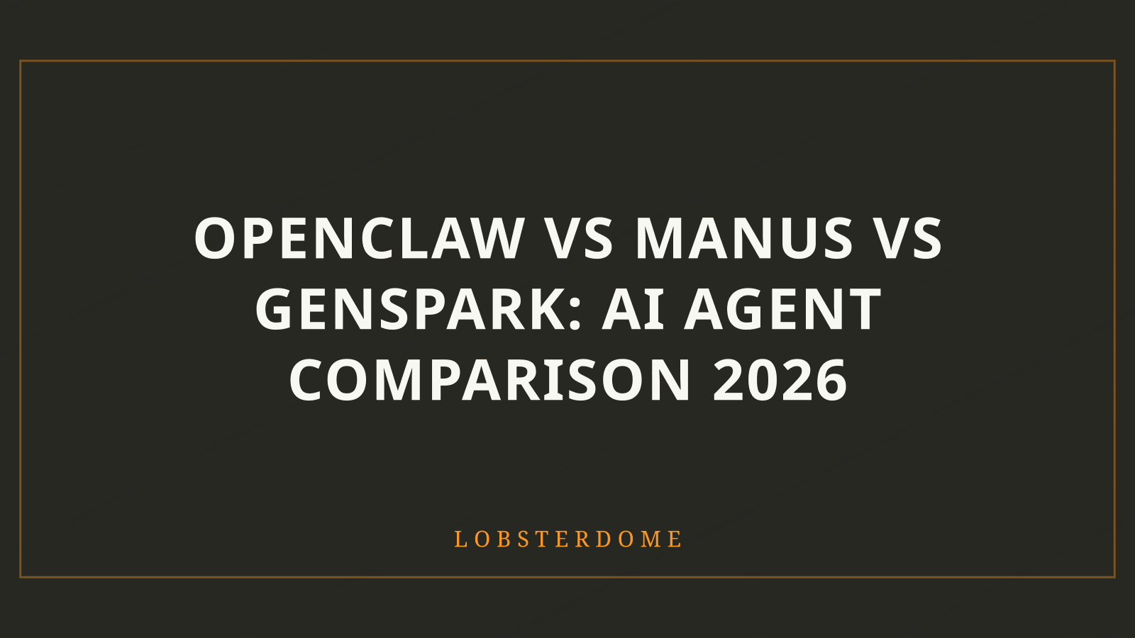 OpenClaw vs Manus vs Genspark: AI Agent Comparison 2026